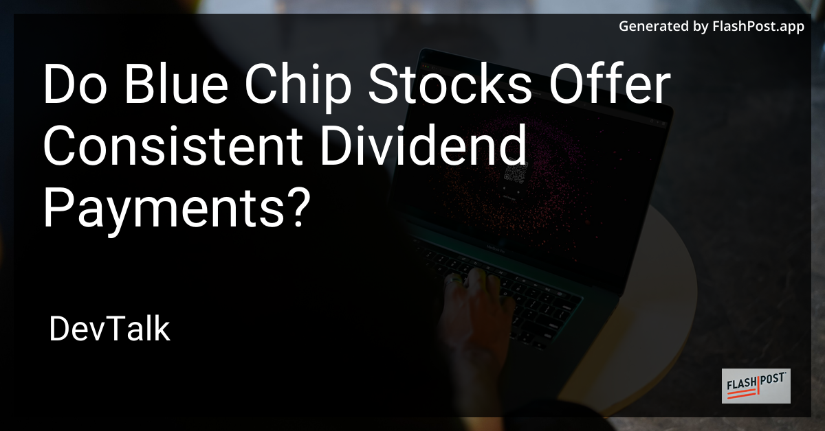 do blue chip stocks offer consistent dividend payments?
