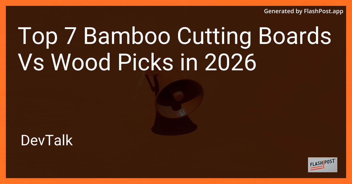 Top 7 Bamboo Cutting Boards vs Wood Picks in 2026