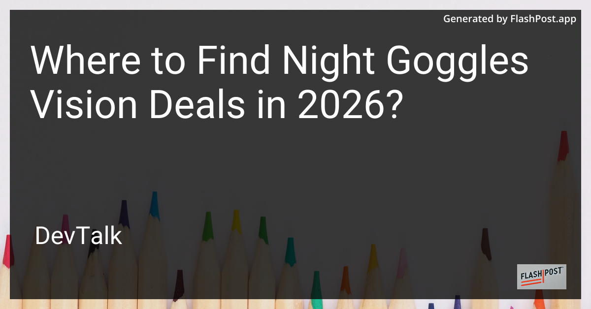 Where to Find Night Goggles Vision Deals in 2026?