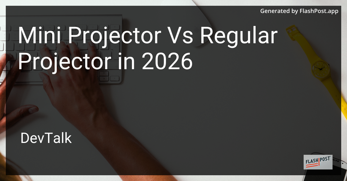 Mini Projector vs Regular Projector in 2026