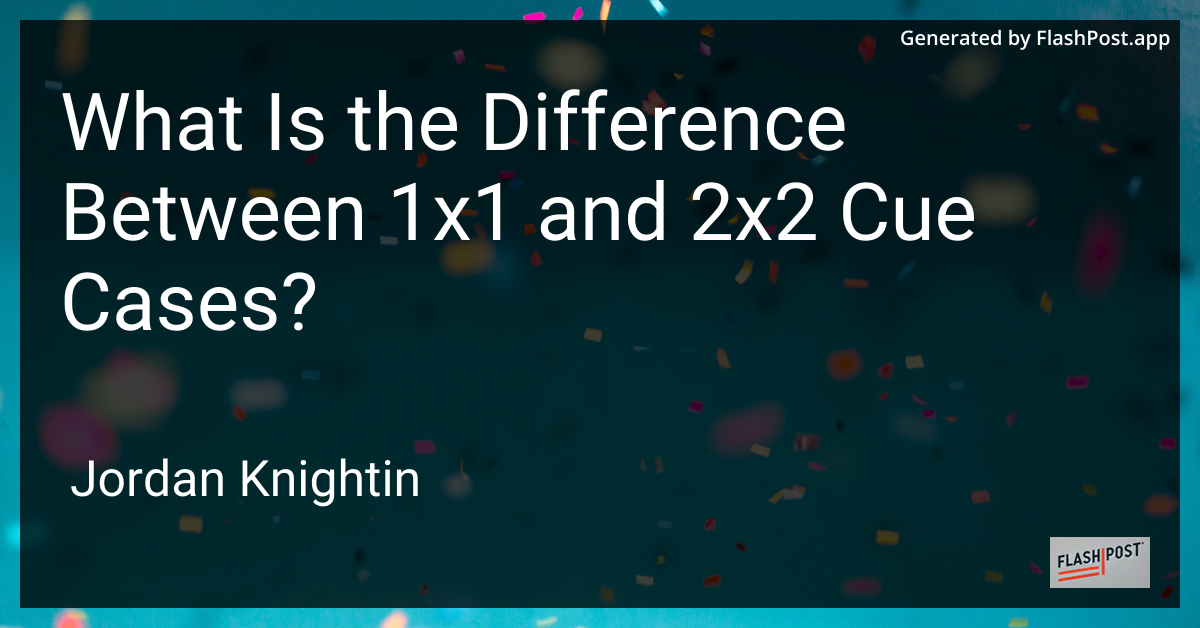 What Is the Difference Between 1x1 and 2x2 Cue Cases?