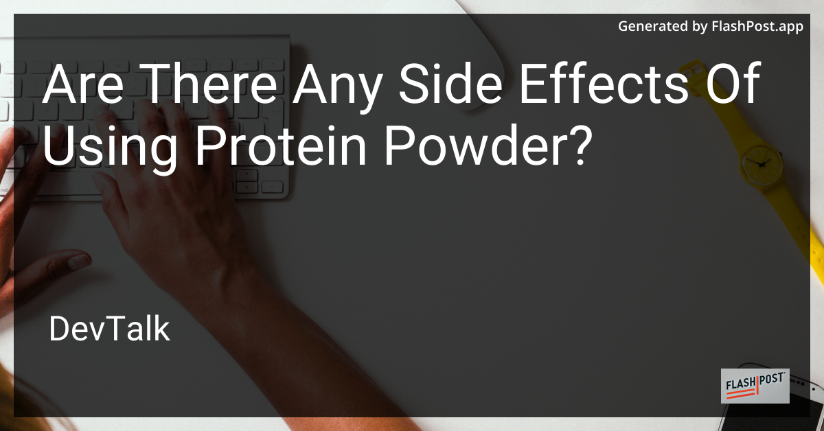 are there any side effects of using protein powder?