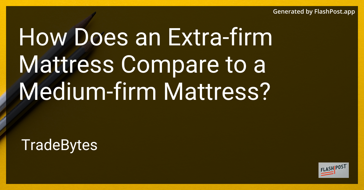 Extra-Firm vs Medium-Firm Mattress Comparison