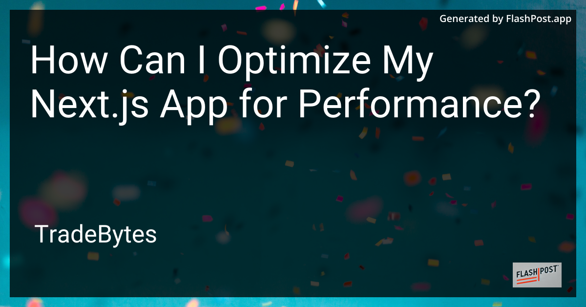 Next.js Performance Optimization