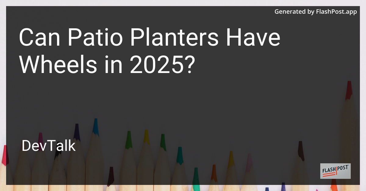 can patio planters have wheels in 2025?