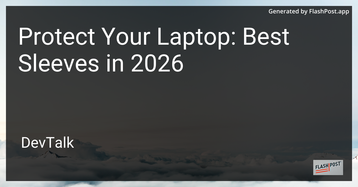 Protect Your Laptop: Best Sleeves in 2026