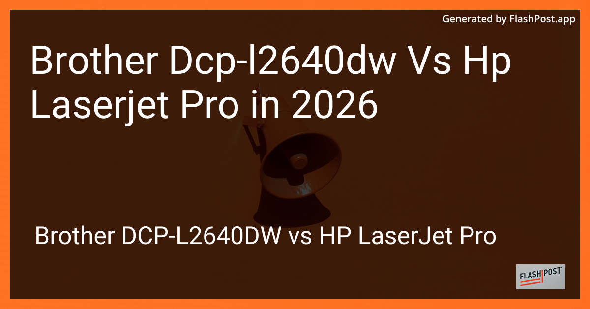 Brother Dcp-l2640dw Vs Hp Laserjet Pro in 2026
