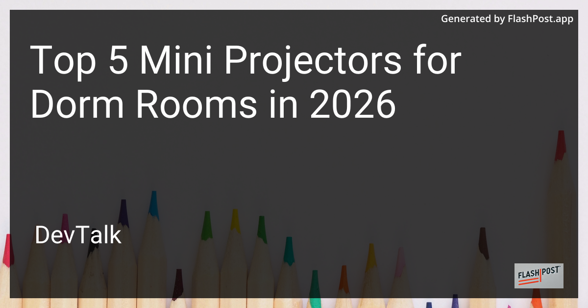 Top 5 Mini Projectors for Dorm Rooms in 2026