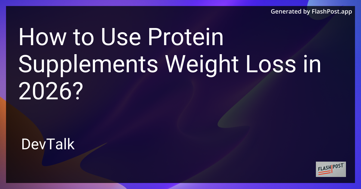 How to Use Protein Supplements Weight Loss in 2026?