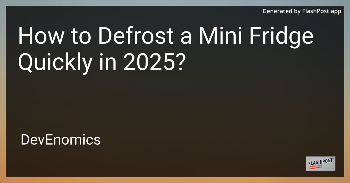 How to Defrost a Mini Fridge Quickly in 2025?