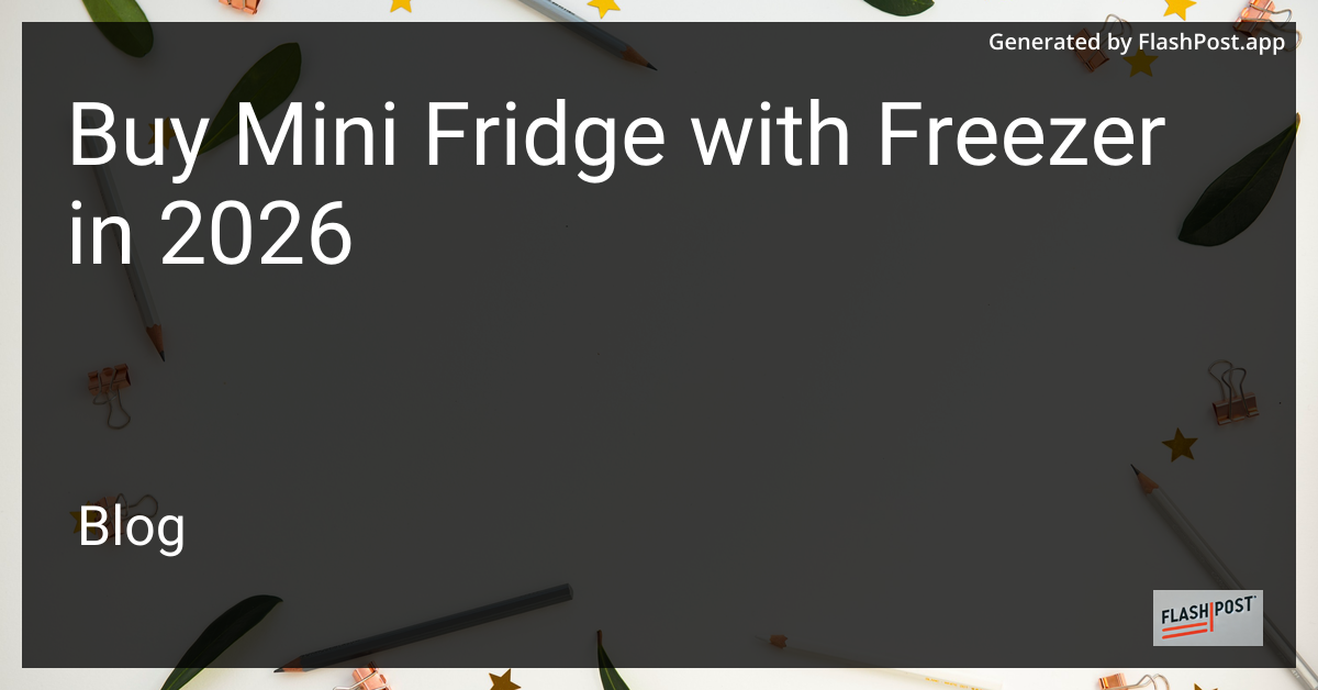 Buy Mini Fridge with Freezer in 2026