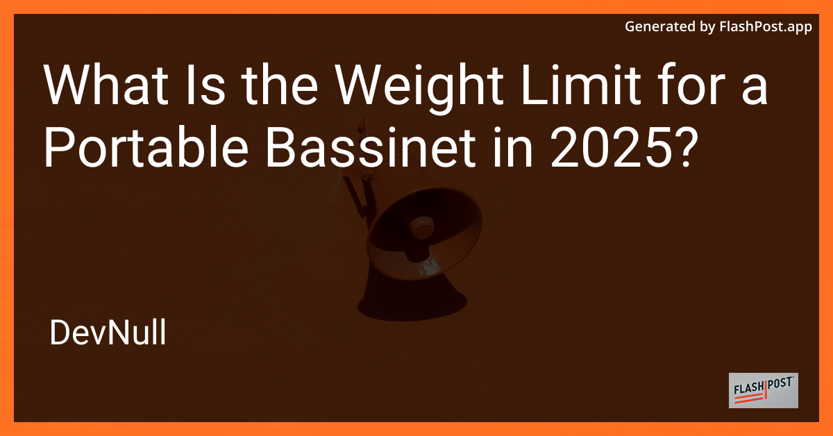 What Is the Weight Limit for a Portable Bassinet in 2025?