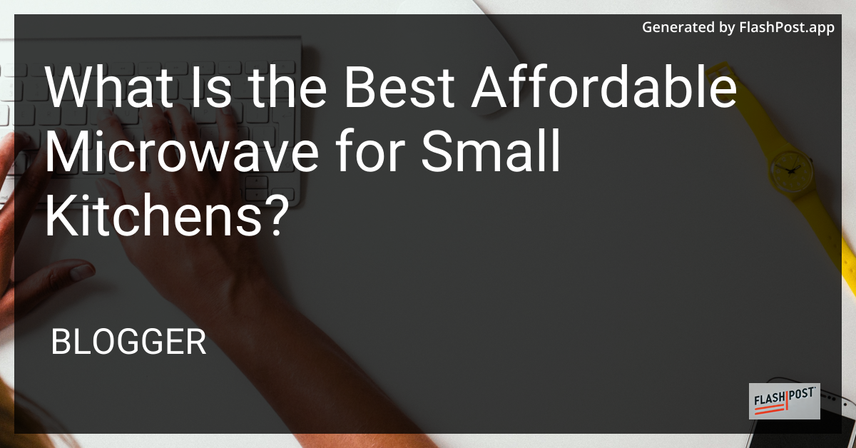 Best Affordable Microwave for Small Kitchens