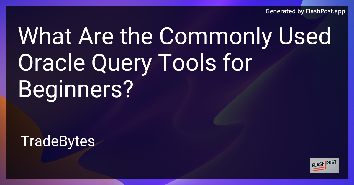 Oracle Query Tools for Beginners