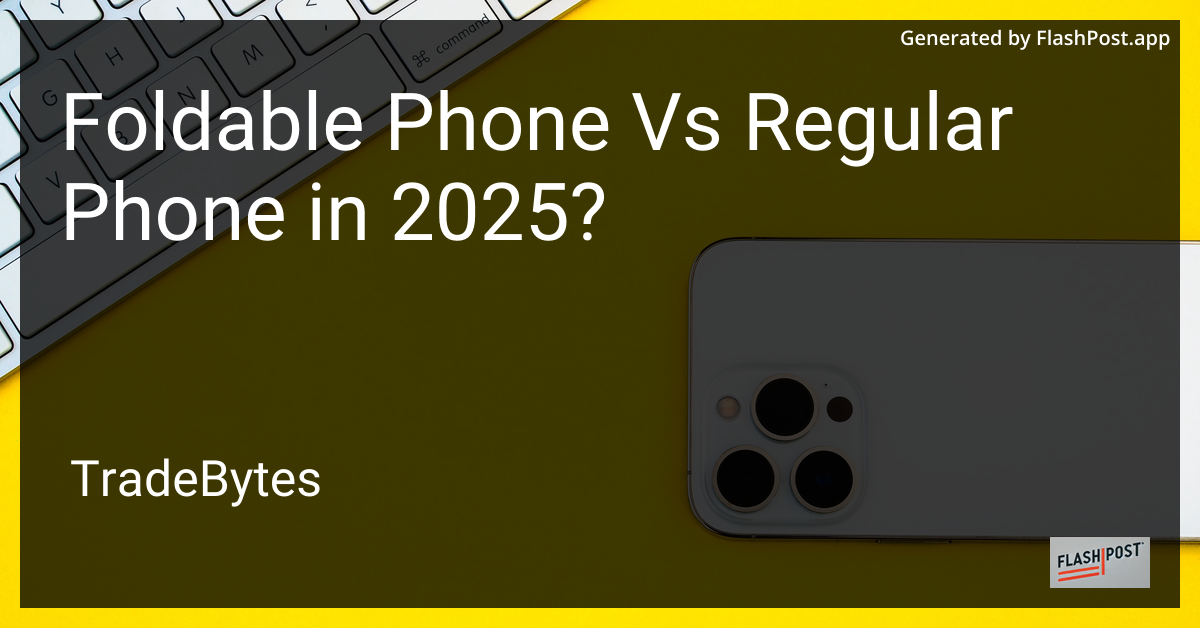 Foldable vs Regular Phones