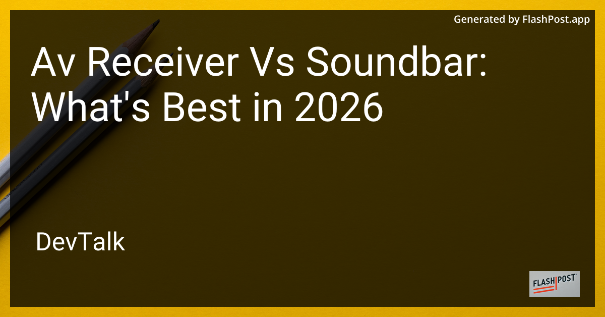 Av Receiver vs Soundbar: What'S Best in 2026