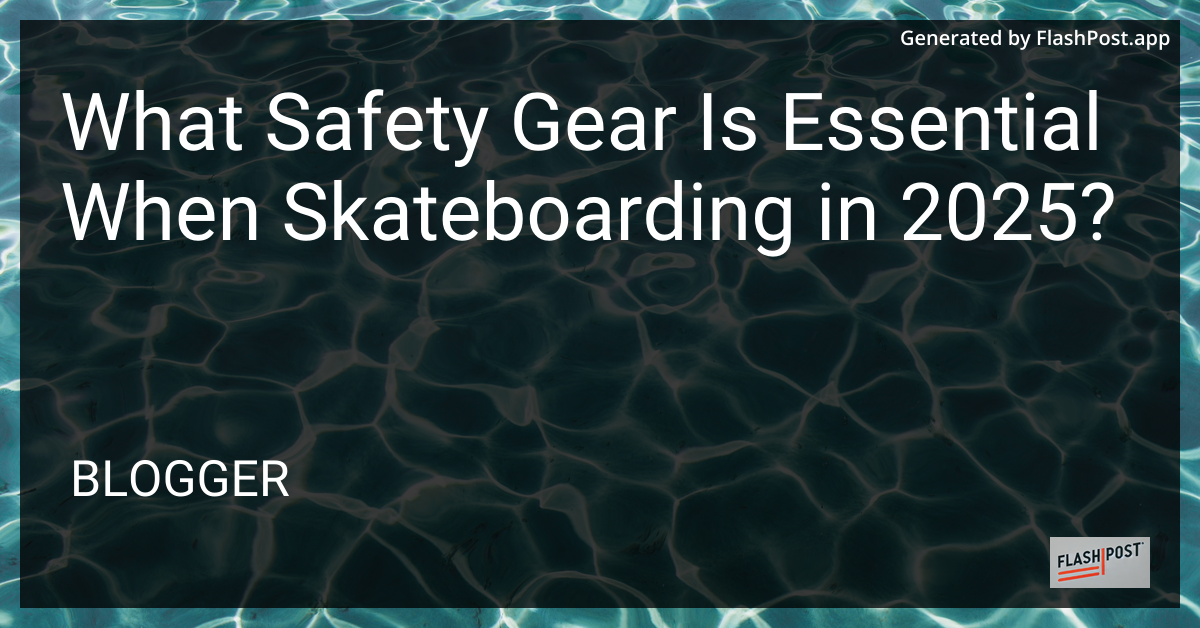 Essential Skateboarding Safety Gear