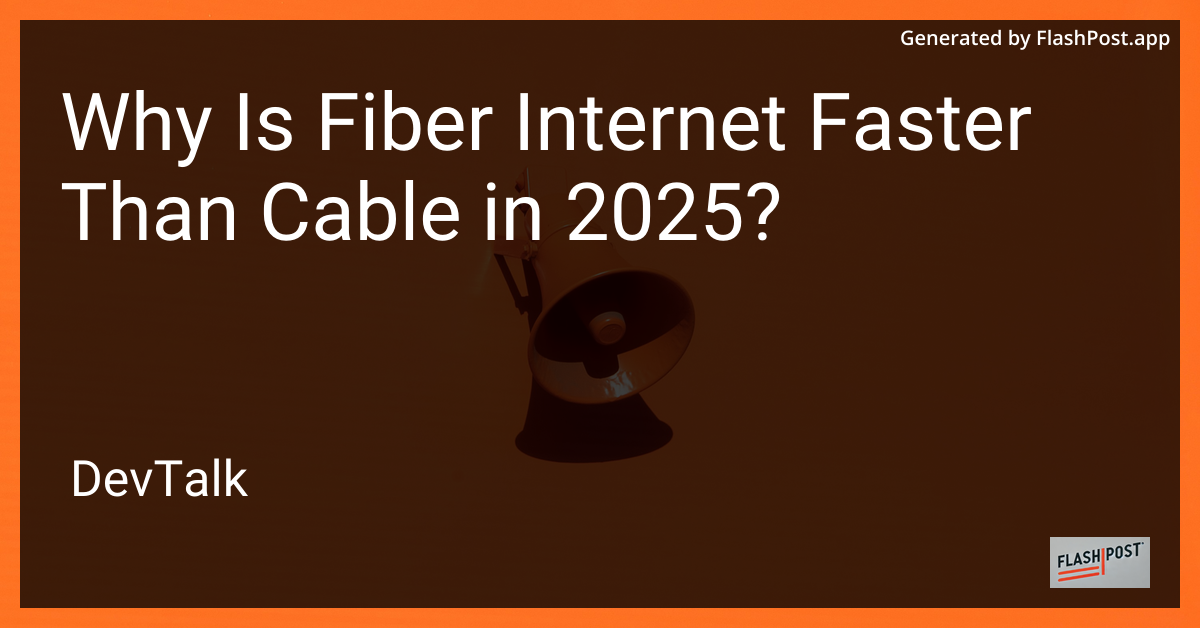 why is fiber internet faster than cable in 2025?