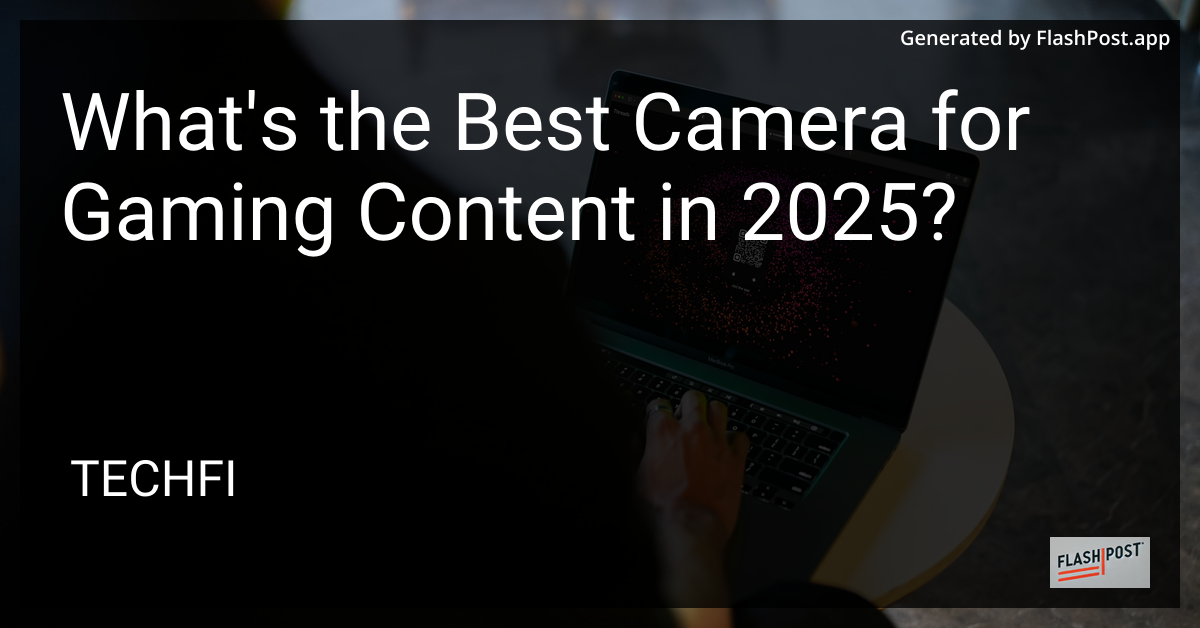 Best Camera for Gaming Content 2025