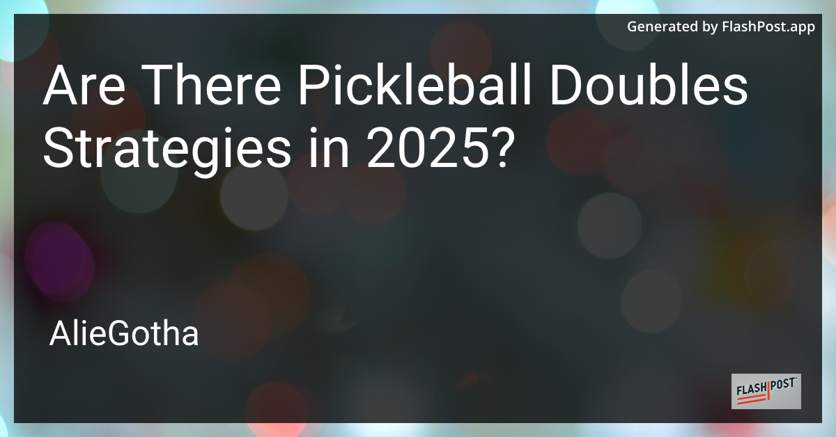Are There Pickleball Doubles Strategies in 2025?