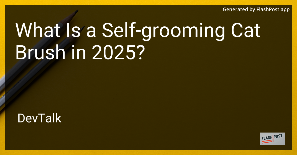 what is a self-grooming cat brush in 2025?