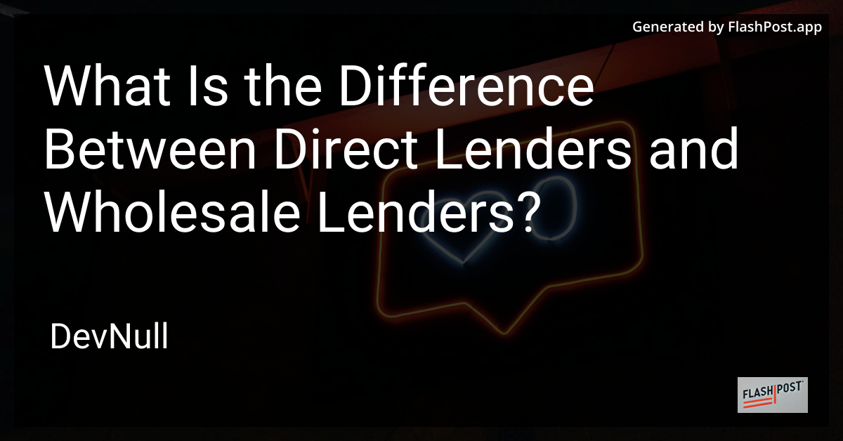 What Is the Difference Between Direct Lenders and Wholesale Lenders?