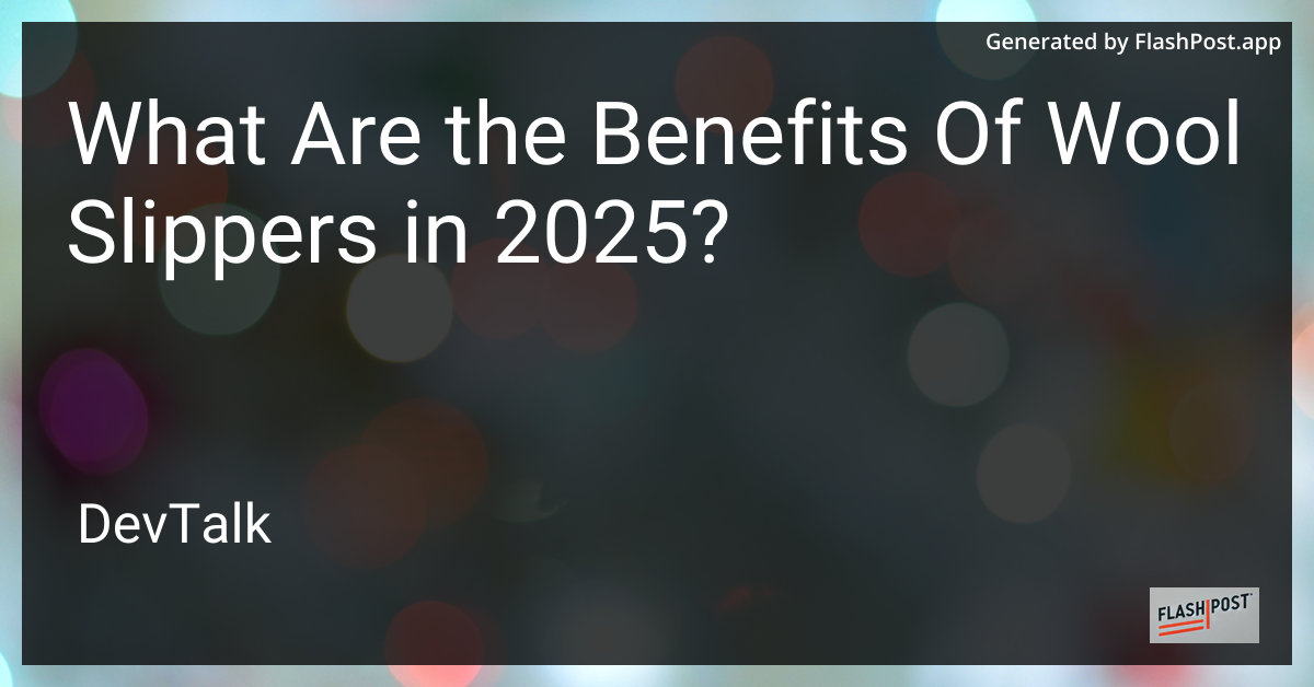 what are the benefits of wool slippers in 2025?