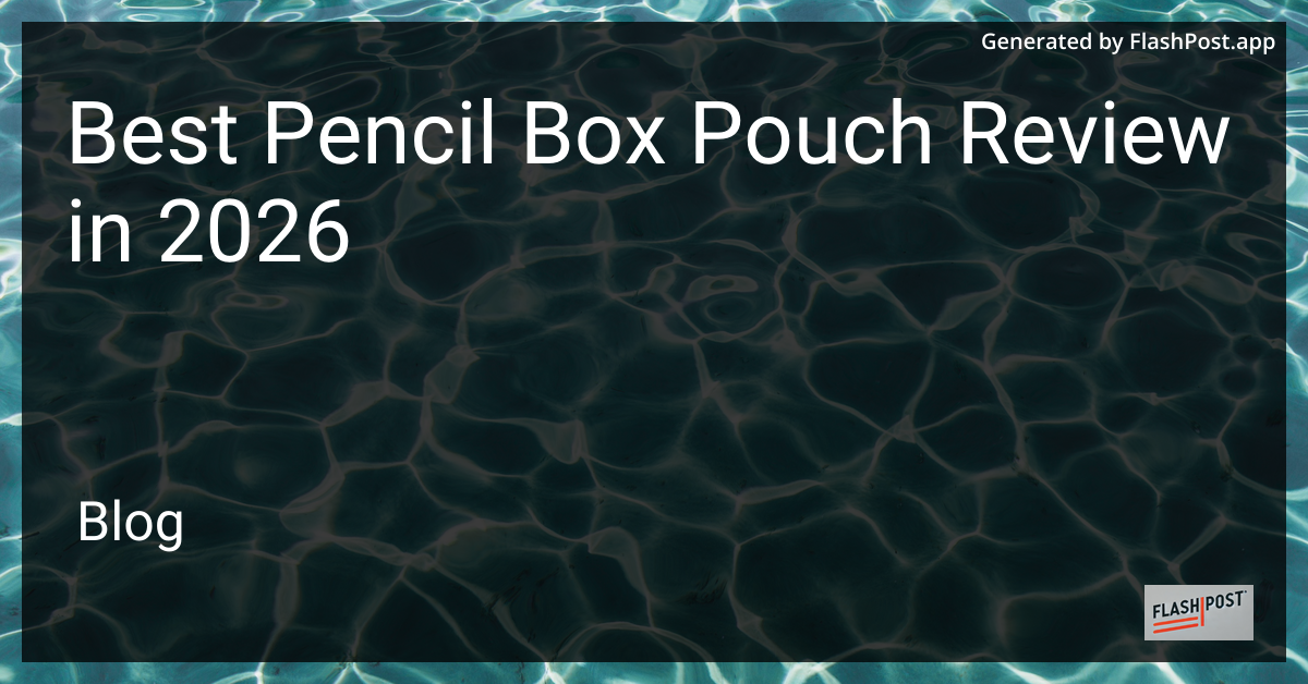 Best Pencil Box Pouch Review in 2026
