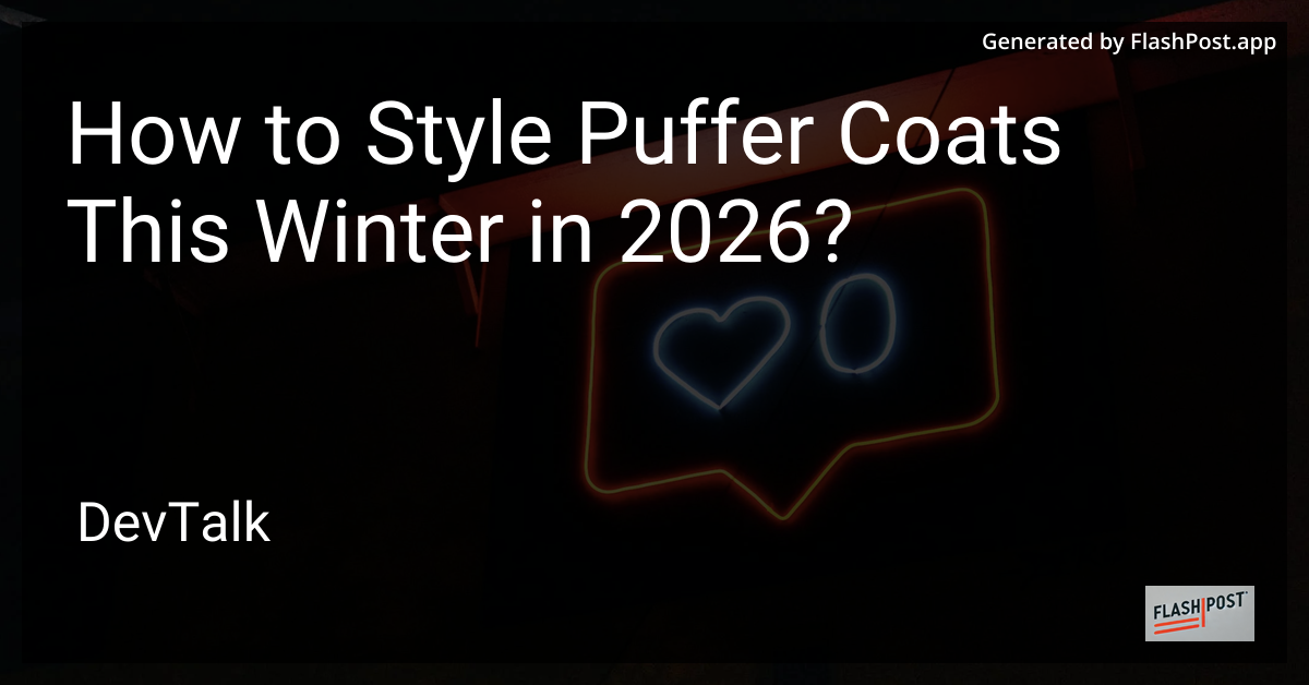 How to Style Puffer Coats This Winter in 2026?