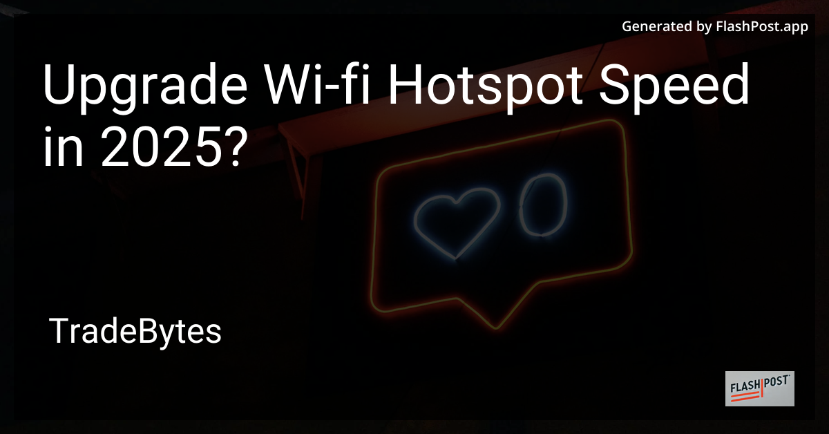 Upgrade Wi-Fi Hotspot Speed in 2025