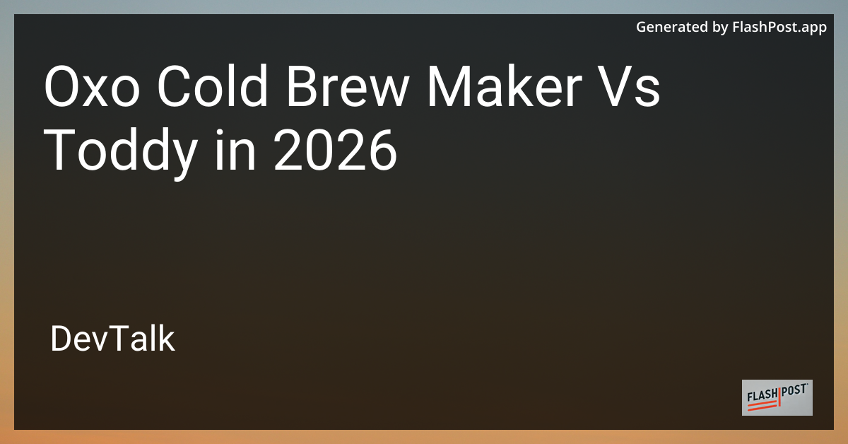 Oxo Cold Brew Maker vs Toddy in 2026