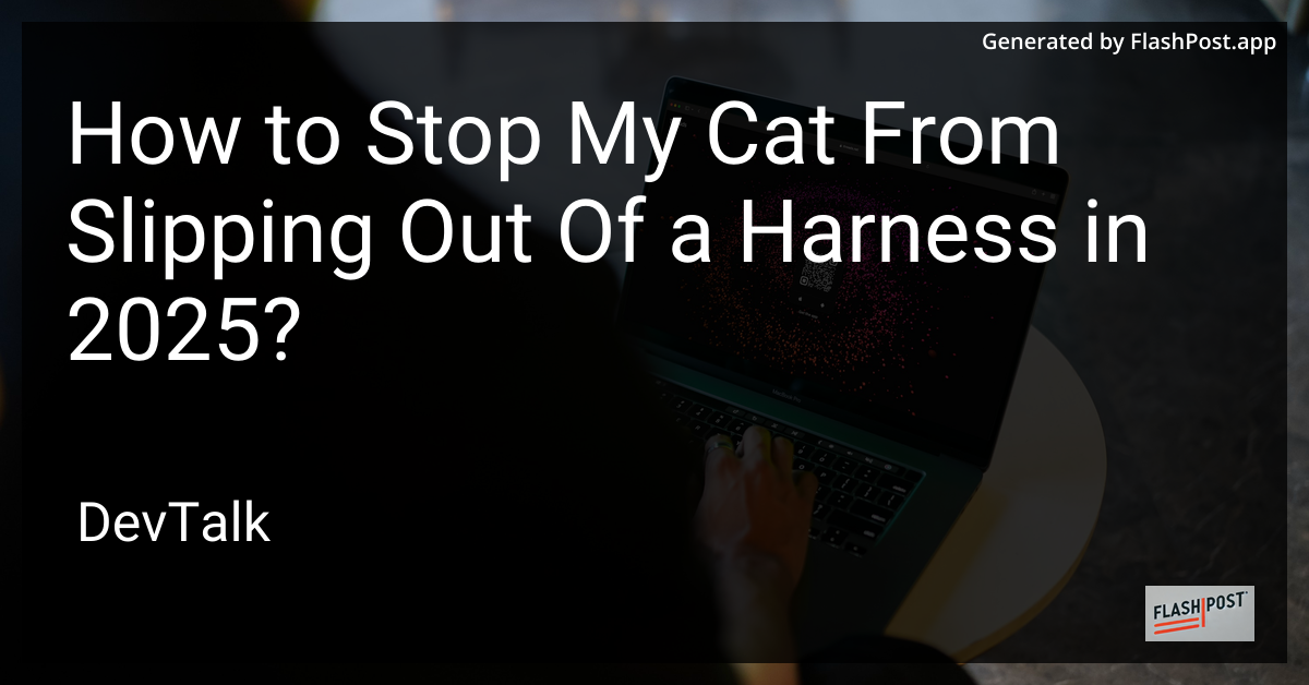 how to stop my cat from slipping out of a harness in 2025?