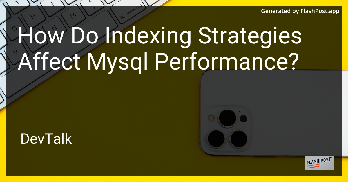 how do indexing strategies affect mysql performance?