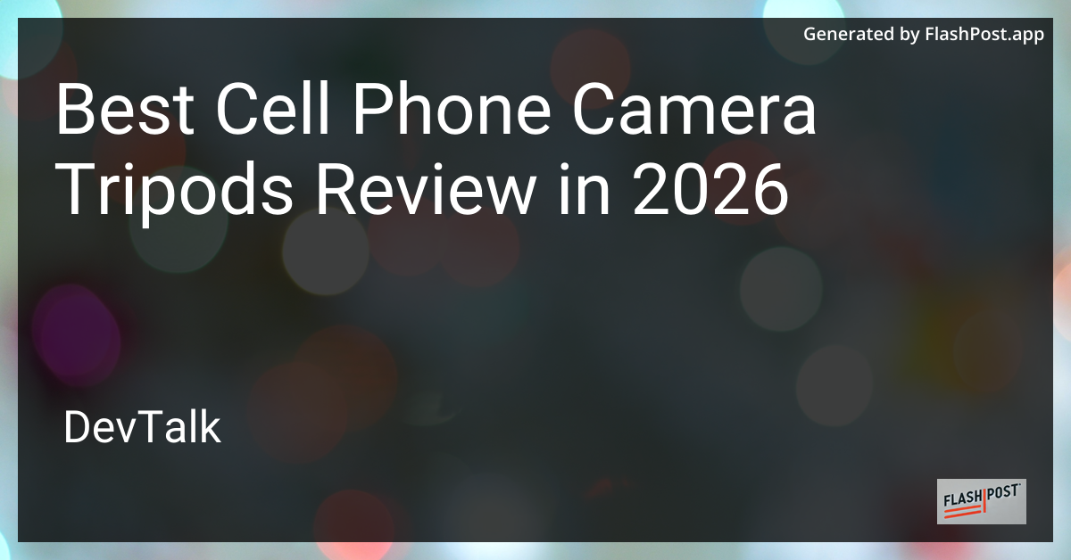 Best Cell Phone Camera Tripods Review in 2026