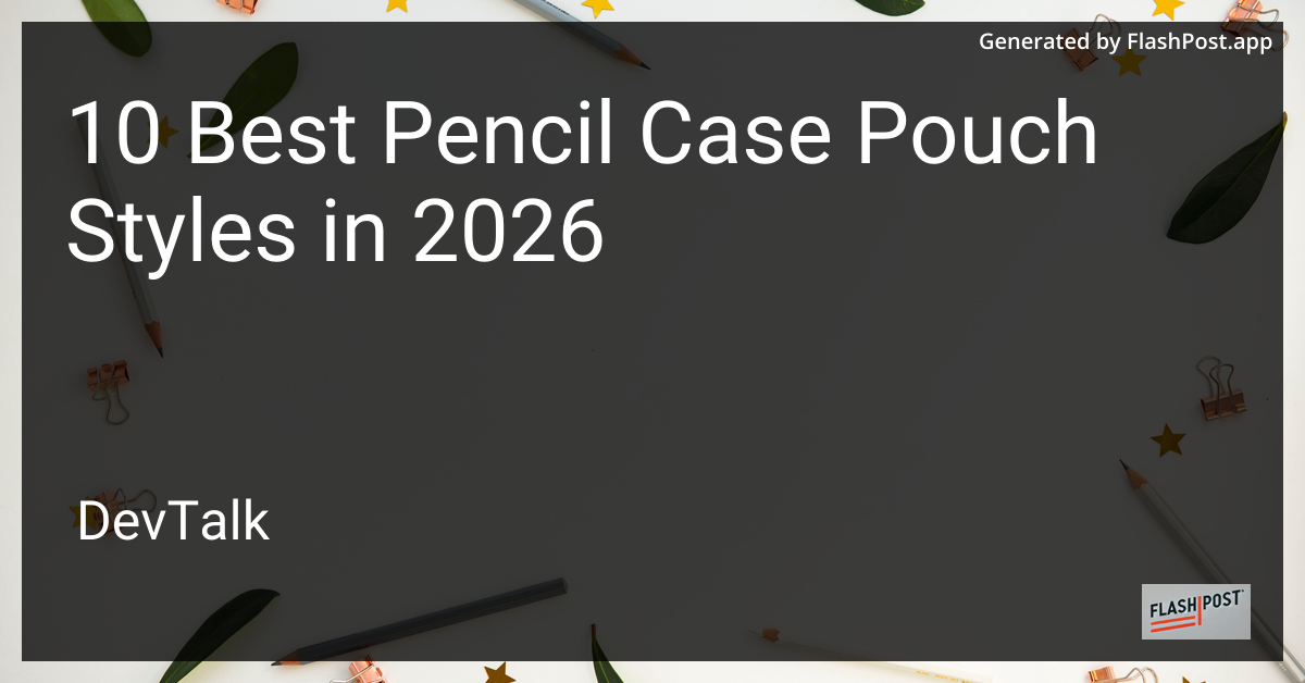 10 Best Pencil Case Pouch Styles in 2026