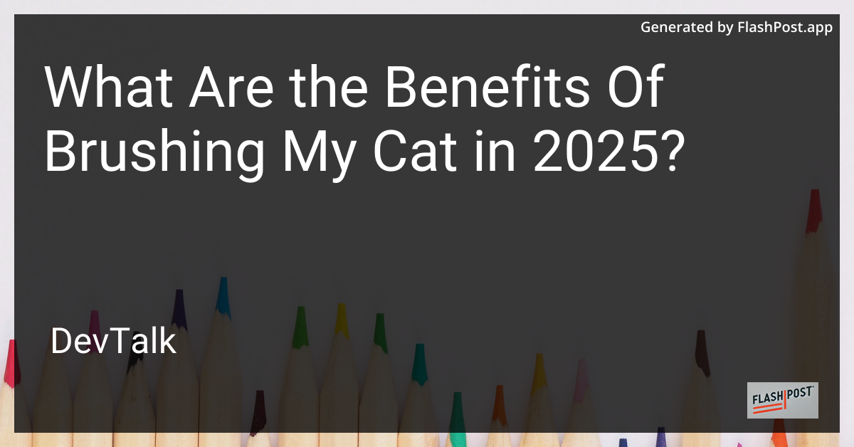 what are the benefits of brushing my cat in 2025?