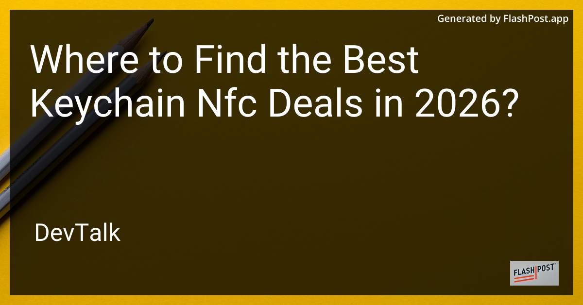 Where to Find the Best Keychain Nfc Deals in 2026?