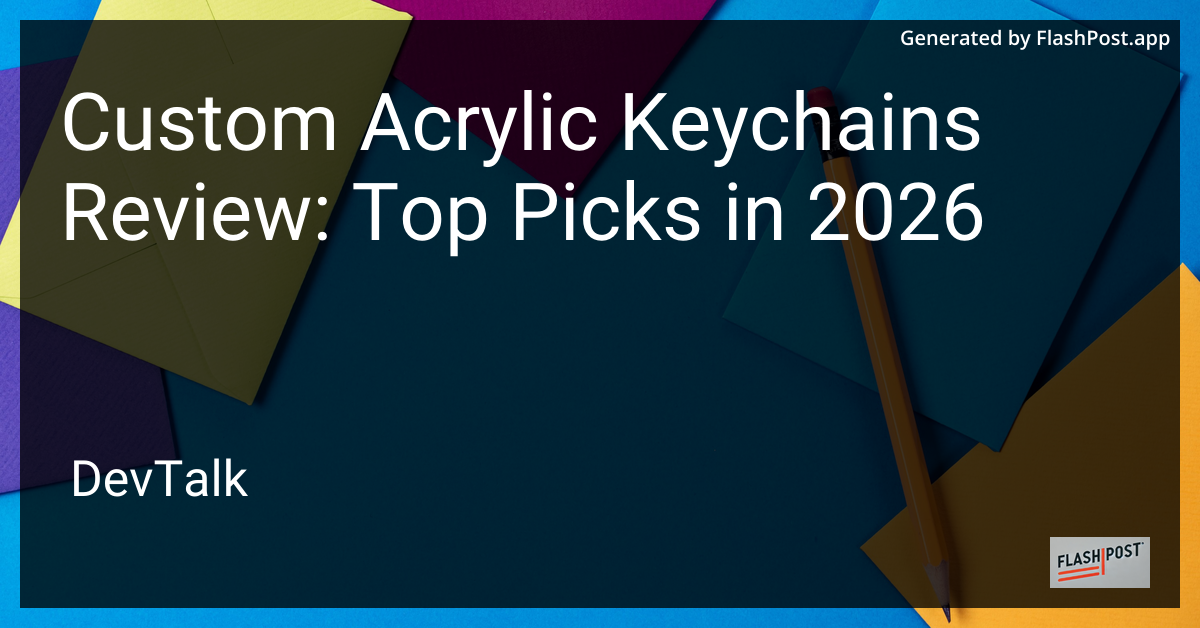 Custom Acrylic Keychains Review: Top Picks in 2026