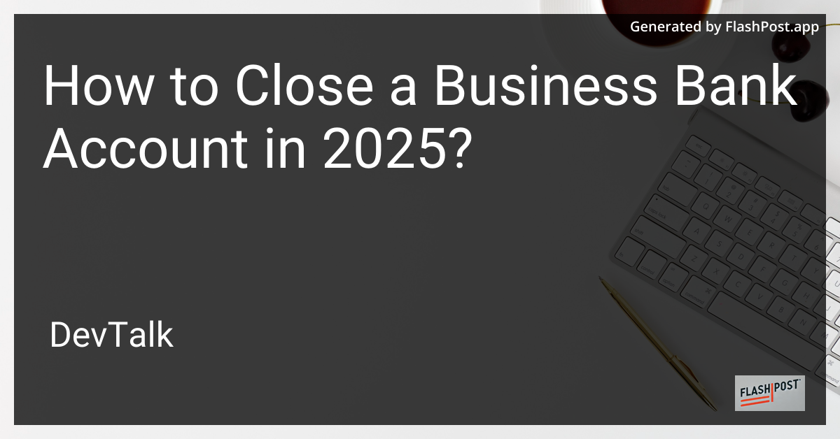 how to close a business bank account in 2025?