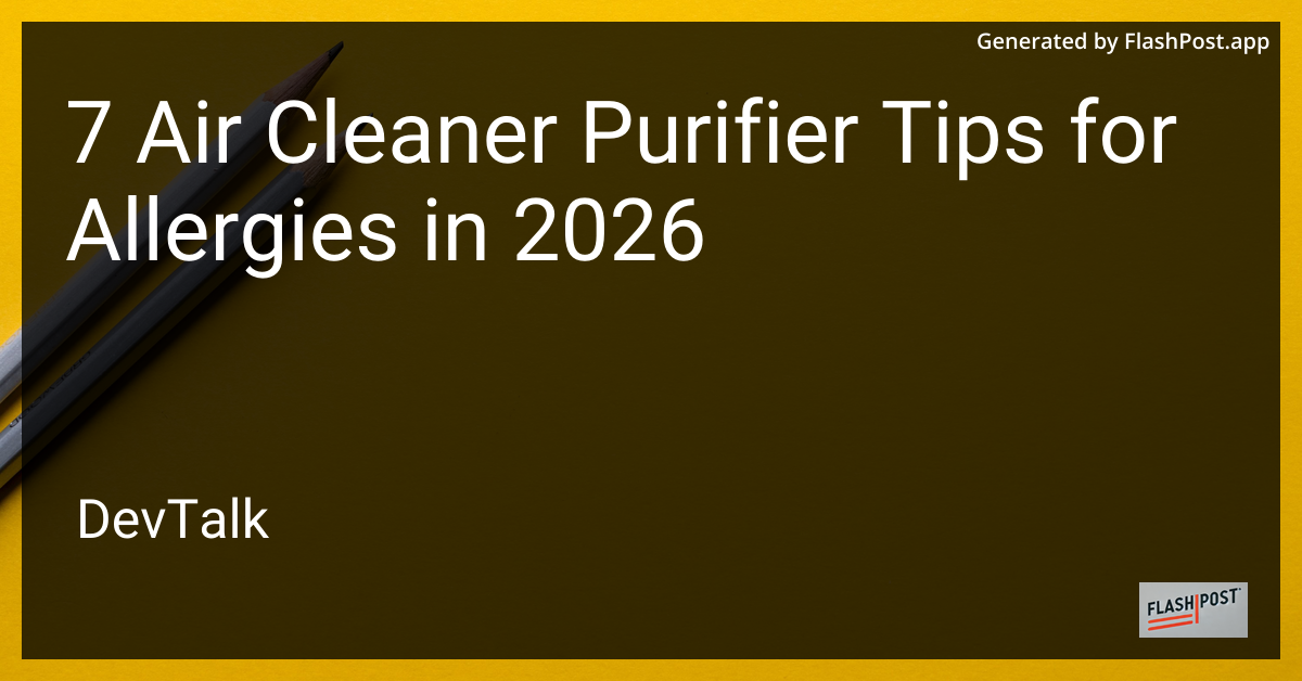 7 Air Cleaner Purifier Tips for Allergies in 2026