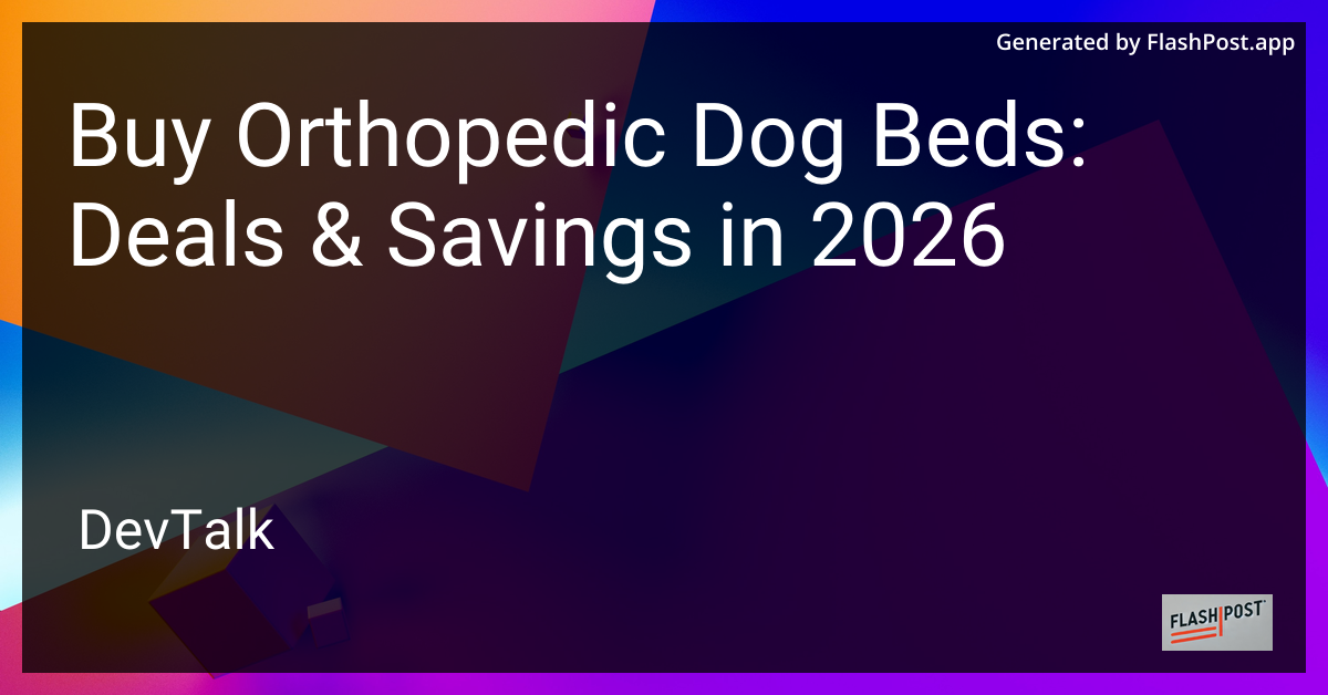 Buy Orthopedic Dog Beds: Deals & Savings in 2026