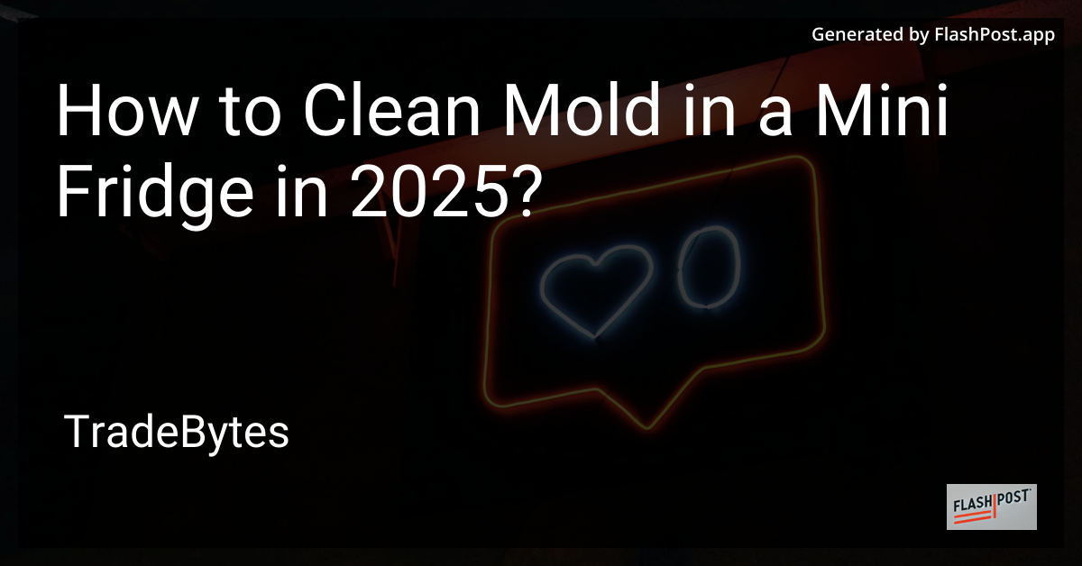 Cleaning Mold in Mini Fridge