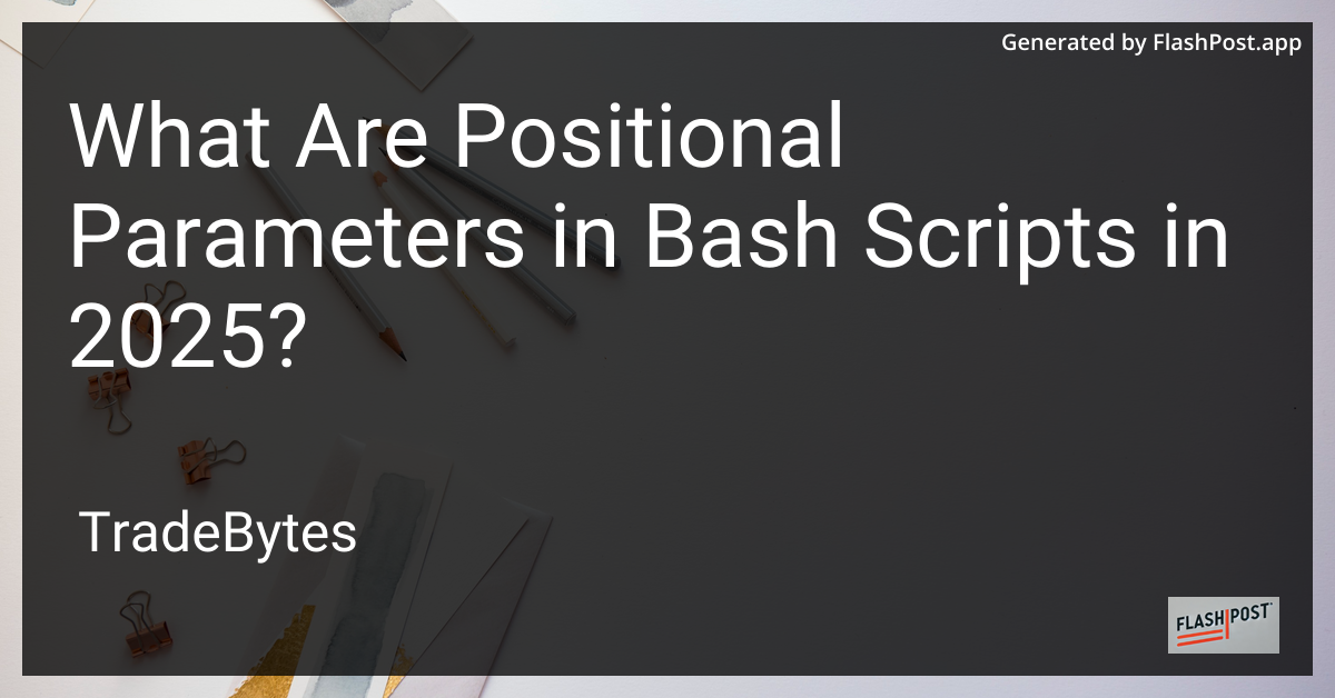 Positional Parameters in Bash Scripts
