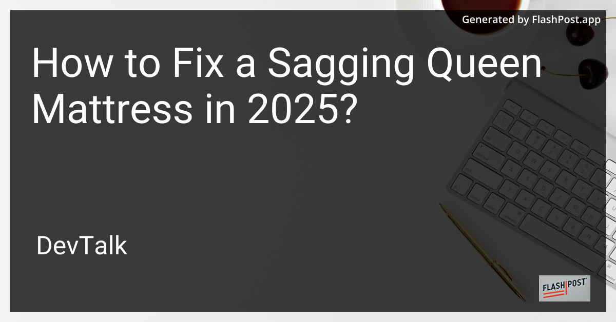 how to fix a sagging queen mattress in 2025?
