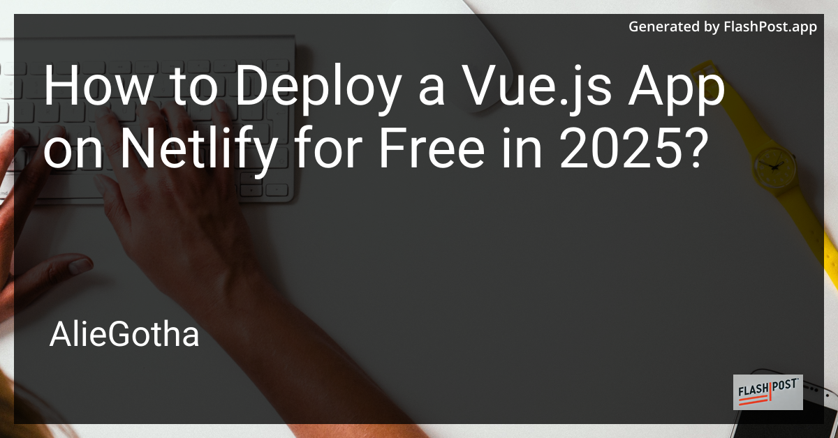 How to Deploy a Vue.js App on Netlify for Free in 2025?