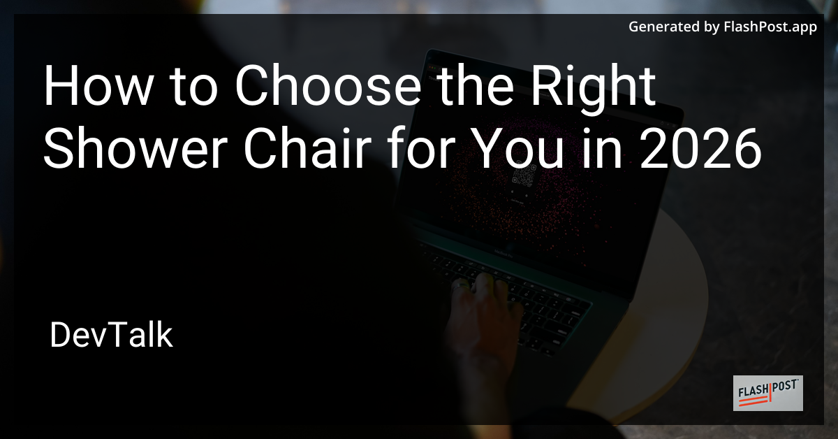 How to Choose the Right Shower Chair for You in 2026