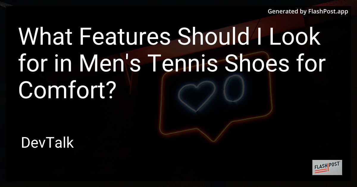 what features should i look for in men's tennis shoes for comfort?