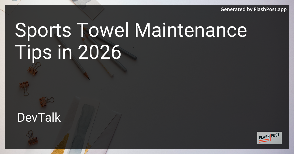 Sports Towel Maintenance Tips in 2026