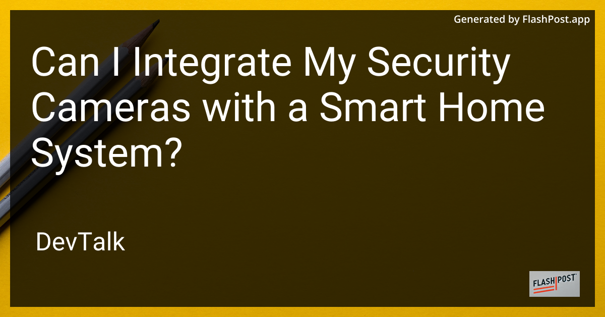 can i integrate my security cameras with a smart home system?