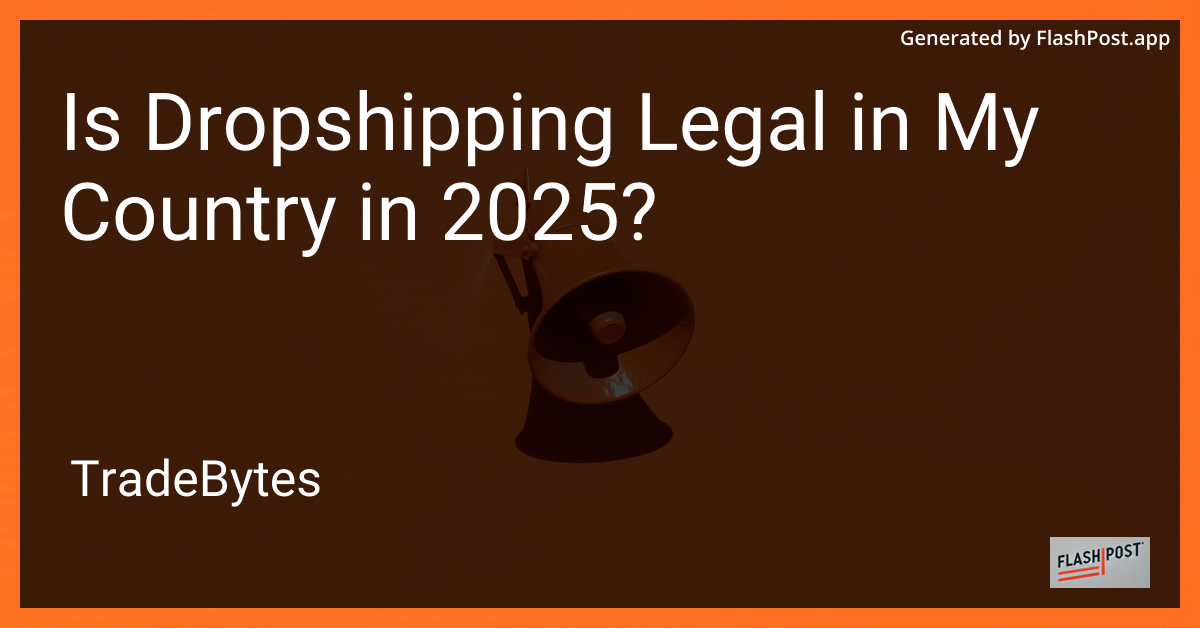 Is Dropshipping Legal in 2025?